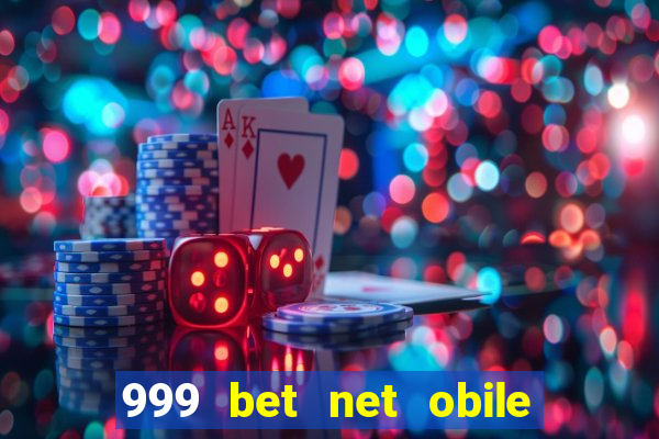 999 bet net obile conferir bilete